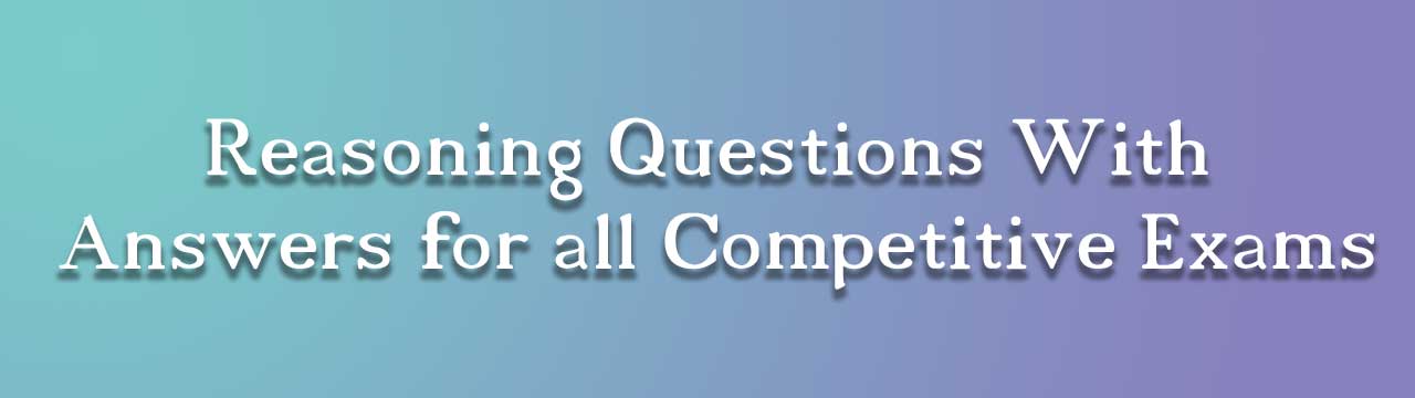 Reasoning Questions With Answers for all Competitive Exams