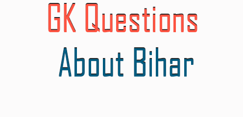 GK Questions About Bihar