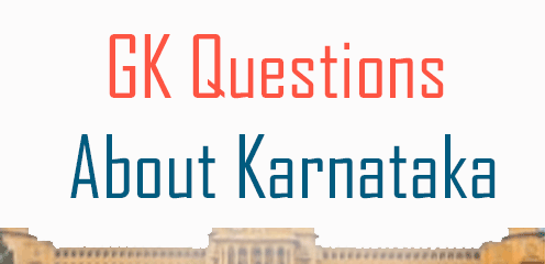 General Knowledge Questions About Karnataka