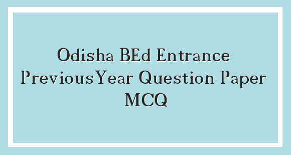 Odisha-BEd-Entrance-Previous-Year-Question-Paper-MCQ